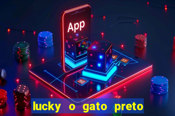 lucky o gato preto filme completo dublado download